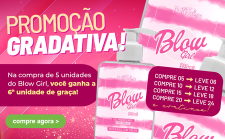 Blow Girl Promoção Gradativa Compre 3 Leve 4
